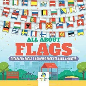 All About Flags Geography Boost Coloring Book for Girls and Boys, Paperback - Educando Kids imagine
