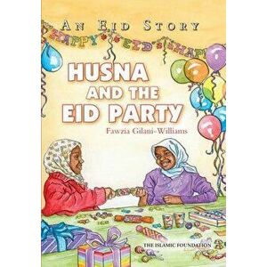 Husna and the Eid Party: An Eid Story, Paperback - Fawzia Gilani imagine