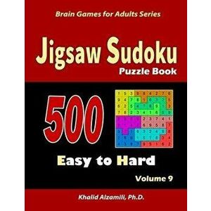 Jigsaw Sudoku Puzzle Book: 500 Easy to Hard: : Keep Your Brain Young, Paperback - Khalid Alzamili imagine