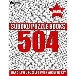504 Sudoku Puzzles Hard: Hard Level Sudoku Puzzle Book for Adults with Answer, Paperback - Jubliant Puzzle Book imagine