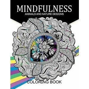 Mindfulness Animals and Nature Design Coloring Books: Adult Coloring Books, Paperback - Adult Coloring Books imagine