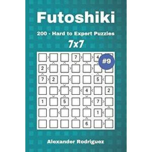 Futoshiki Puzzles - 200 Hard to Expert 7x7 vol. 9, Paperback - Alexander Rodriguez imagine