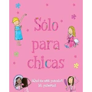 Slo Para Chicas: qu Me Est Pasando? Mi Pubertad, Hardcover - Sarah Delmege imagine