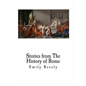 Stories from The History of Rome, Paperback - Emily Beesly imagine
