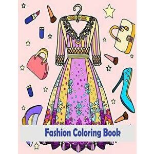 fashion coloring book: Fun Fashion and Fresh Styles: Coloring Book For Girls Gorgeous Beauty Fashion Style & Other Cute Designs Coloring Book, Paperba imagine
