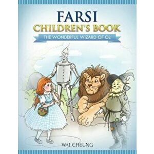 Farsi Children's Book: The Wonderful Wizard Of Oz, Paperback - Wai Cheung imagine