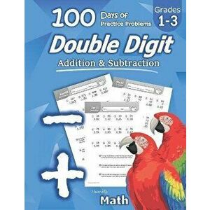 Humble Math - Double Digit Addition & Subtraction: 100 Days of Practice Problems: Ages 6-9, Reproducible Math Drills, Word Problems, KS1, Grades 1-3, , imagine