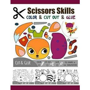 Scissors Skill Color & Cut out and Glue: 50 Cutting and Paste Skills Workbook, Preschool and Kindergarten, Ages 3 to 5, Scissor Cutting, Fine Motor Sk imagine