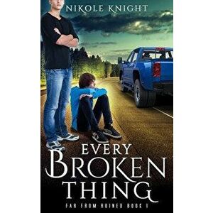 Every Broken Thing, Paperback - Nikole Knight imagine