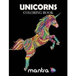Unicorns Coloring Book: Coloring Book for Adults: Beautiful Designs for Stress Relief, Creativity, and Relaxation, Paperback - Mantra imagine