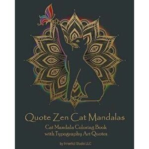 Quote Zen Cat Mandalas: Cat Mandala Coloring Book with Typography Art Quotes, Paperback - Inneract Studio LLC imagine