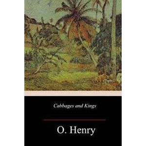 Cabbages and Kings, Paperback - O. Henry imagine