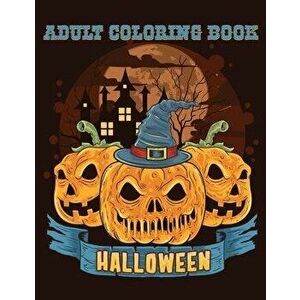 Adult Coloring Book Halloween: 40 Unique Designs Jack-o-Lanterns, Witches, Haunted Houses, and many More, Paperback - Press Green imagine