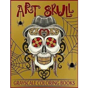 Art Skull Grayscale Coloring Books: Grayscale Coloring Books for Adults, Skull Coloring Book for Relaxation & Stress Relief, Paperback - Ellie And Hel imagine