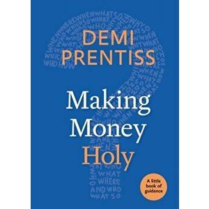 Making Money Holy: A Little Book of Guidance, Paperback - Demi Prentiss imagine