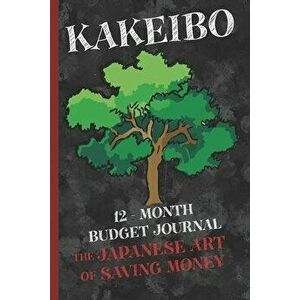 Kakeibo 12 - Month Budget Jornal: The Japanese Art Of Saving Money, Paperback - Japanese Art Publishing imagine