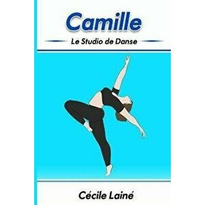 Camille: Le Studio de Danse, Paperback - Jennifer Nolasco imagine