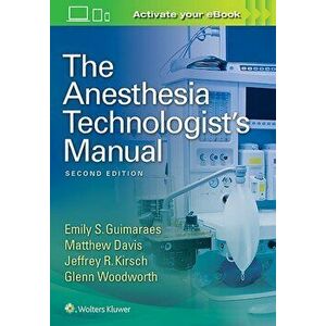 Anesthesia Technologist's Manual, Paperback - Glenn Woodworth imagine
