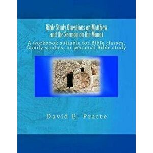 Bible Study Questions on Matthew and the Sermon on the Mount: A Workbook Suitable for Bible Classes, Family Studies, or Personal Bible Study, Paperbac imagine