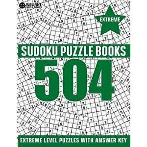 504 Sudoku Puzzles Extreme: Extreme Level Sudoku Puzzle Book for Adults with Answer, Paperback - Jubliant Puzzle Book imagine