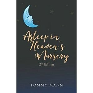 Asleep in Heaven's Nursery: Second Edition, Paperback - Tommy Mann imagine