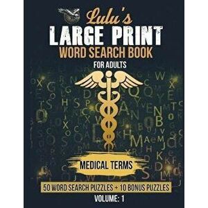 Lulu's Large Print Word Search Book for Adults - Medical Terms: 50 Word Searches plus 10 Bonus Puzzles, Paperback - J. Petrich imagine