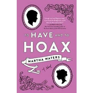 To Have and to Hoax, Paperback - Martha Waters imagine