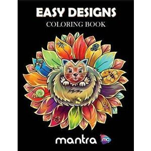 Easy Designs Coloring Book: Coloring Book for Adults: Beautiful Designs for Stress Relief, Creativity, and Relaxation, Paperback - Mantra imagine