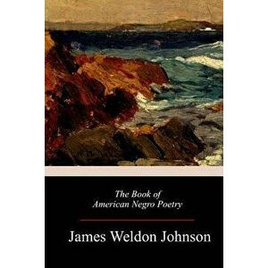 The Book of American Negro Poetry, Paperback - James Weldon Johnson imagine