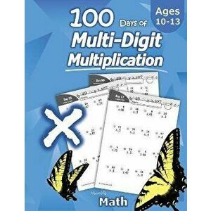 Humble Math - 100 Days of Multi-Digit Multiplication: Ages 10-13: Multiplying Large Numbers with Answer Key - Reproducible Pages - Multiply Big Long P imagine