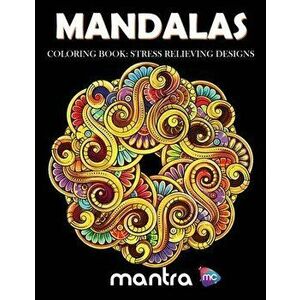 Mandalas Coloring Book: Coloring Book for Adults: Beautiful Designs for Stress Relief, Creativity, and Relaxation, Paperback - Mantra imagine
