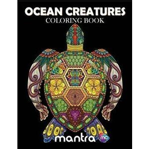 Ocean Creatures Coloring Book: Coloring Book for Adults: Beautiful Designs for Stress Relief, Creativity, and Relaxation, Paperback - Mantra imagine