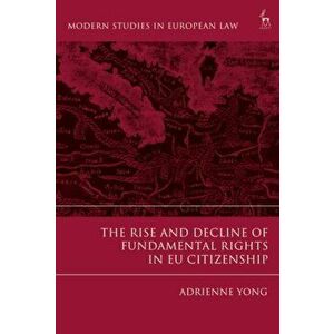 Rise and Decline of Fundamental Rights in EU Citizenship, Hardback - Adrienne Yong imagine