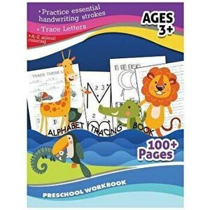 Alphabet Tracing Book Preschool Workbook (A-Zanimal Coloring, Trace Letter): Practice Essential Handwriting Strokes Ages3+ 100+Pages Studying & Workbo imagine