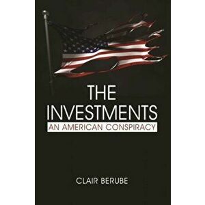 Investments. An American Conspiracy, Paperback - Clair Berube imagine