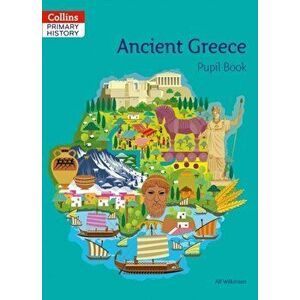 Ancient Greece Pupil Book, Paperback - Alf Wilkinson imagine