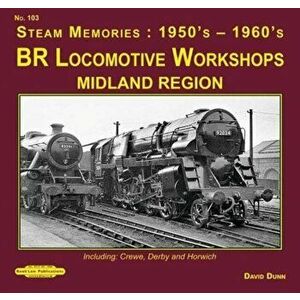 Br Locomotives Workshops Midland Region. Including : Crewe, Derby & Horwich, Paperback - David Dunn imagine