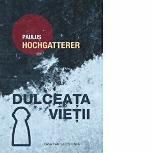 Dulceata vietii - Paulus Hochgatterere imagine