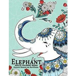 Elephant coloring books for adults: An Adult Coloring Book with Elephant and Mandala doodle Designs, Paperback - Adult Coloring Books imagine