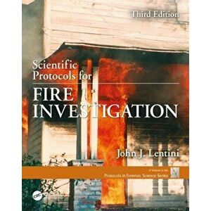 Scientific Protocols for Fire Investigation, Third Edition, Paperback - John J. Lentini imagine