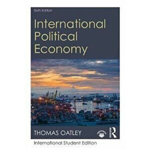 International Political Economy. Sixth Edition, Paperback - Thomas Oatley imagine