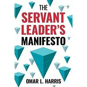 The Servant Leader's Manifesto, Paperback - Omar L. Harris imagine