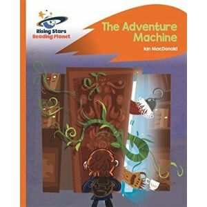 Reading Planet - The Adventure Machine - Orange: Rocket Phonics, Paperback - Ian Macdonald imagine