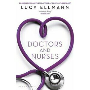 Doctors & Nurses, Paperback - Lucy Ellmann imagine