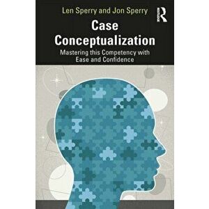 Case Conceptualization. Mastering This Competency with Ease and Confidence, Paperback - Jon Sperry imagine