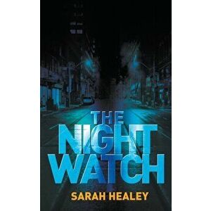 Night Watch, Paperback - Sarah Healey imagine