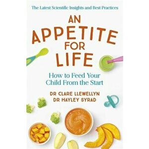 Appetite for Life. How to Feed Your Child From the Start, Paperback - Dr Hayley Syrad imagine
