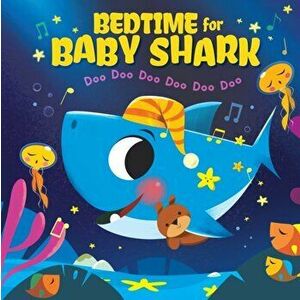 Bedtime for Baby Shark: Doo Doo Doo Doo Doo Doo (BB), Board book - John John Bajet imagine