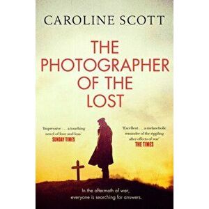 Photographer of the Lost. A BBC Radio 2 Book Club Pick, Paperback - Caroline Scott imagine