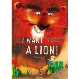 I Want a Lion, Hardback - Mark Janssen imagine